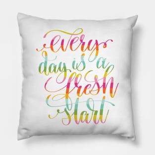 Every Day is a Fresh Start Pillow