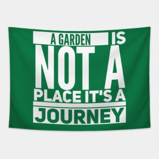 A Garden Is Not A Place It'S A Journey Tapestry