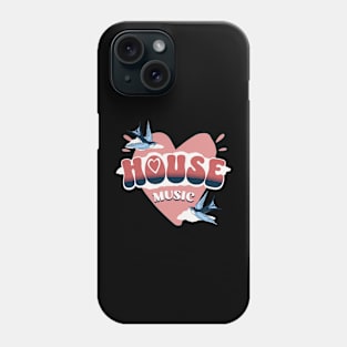 HOUSE MUSIC  - HOUSE Is Where The Heart Is (pink) Phone Case