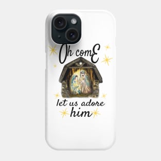 Oh come let us adore him Phone Case