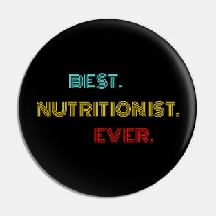 Best Nutritionist Ever - Nice Birthday Gift Idea Pin