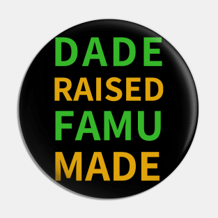 DADE RAISED FAMU MADE Pin