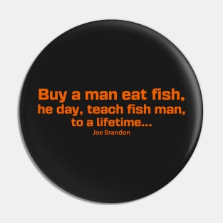 Buy A Man Eat Fish He Day Teach Fish Man To A Lifetime, Joe Brandon, Anti Biden Pin