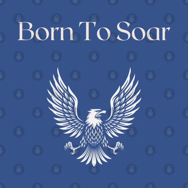 Born To Soar by TimelessonTeepublic