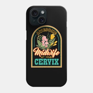 Awesome Midwife at your Cervix Doula Phone Case