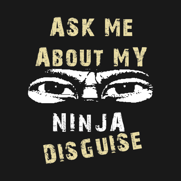have you seen my ninja disguise