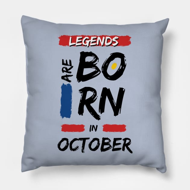 Legends are Born in October (WHITE Font) Pillow by Xtian Dela ✅