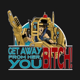 Get Away From Her! Ripley T-Shirt