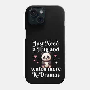 Just Need a Hug and watch more K-Dramas! Phone Case