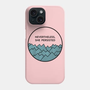 Nevertheless, she persisted Phone Case