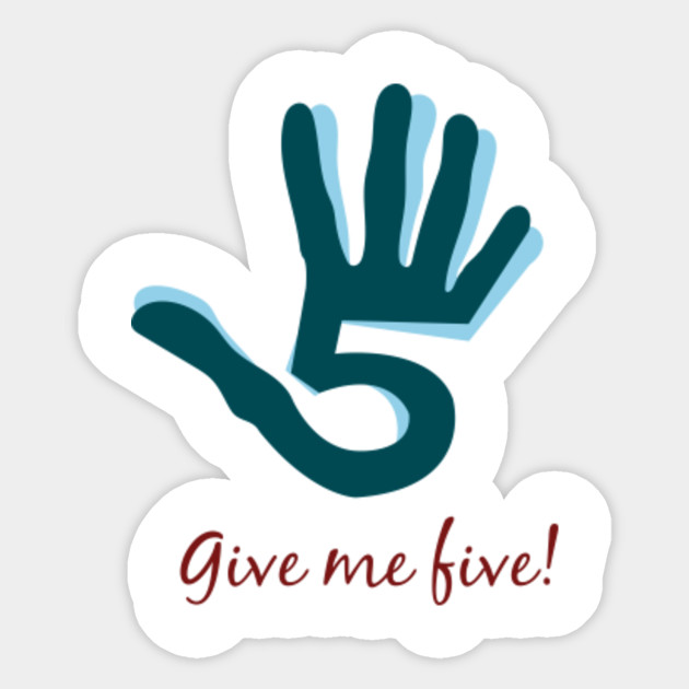 Give Me Five Hand Give Me Five Sticker Teepublic