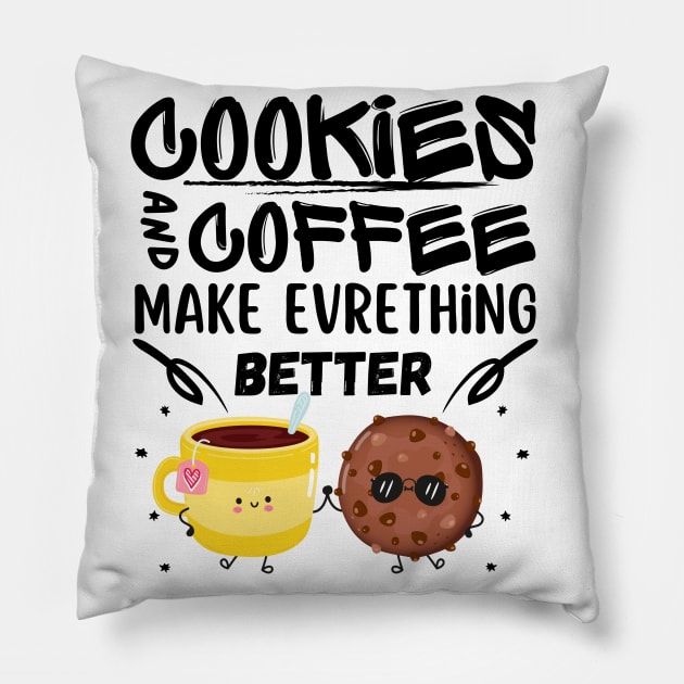 Cookies and coffee make everything better Cool for man and women Pillow by Radoxompany