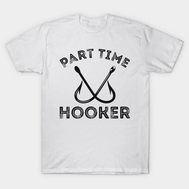 Part Time Hooker Fishing Lover Joke T-Shirt