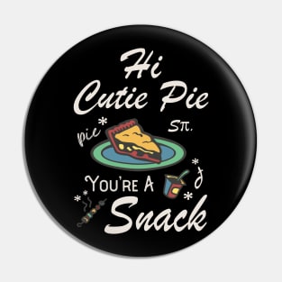 Hi Cutie Pie You’re A Snack Foodie Eat Snacks Pin