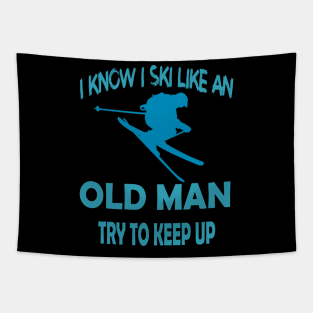 I Know I Ski Like An Old Man Try to Keep Tapestry