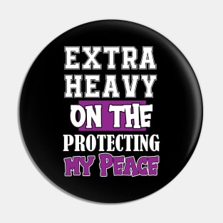 Extra Heavy On The Protecting My Peace Funny Sarcasm Retro Vintage Pin