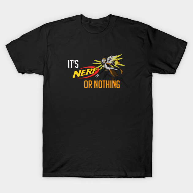 mercy it s nerf of nothing overwatch t shirt teepublic