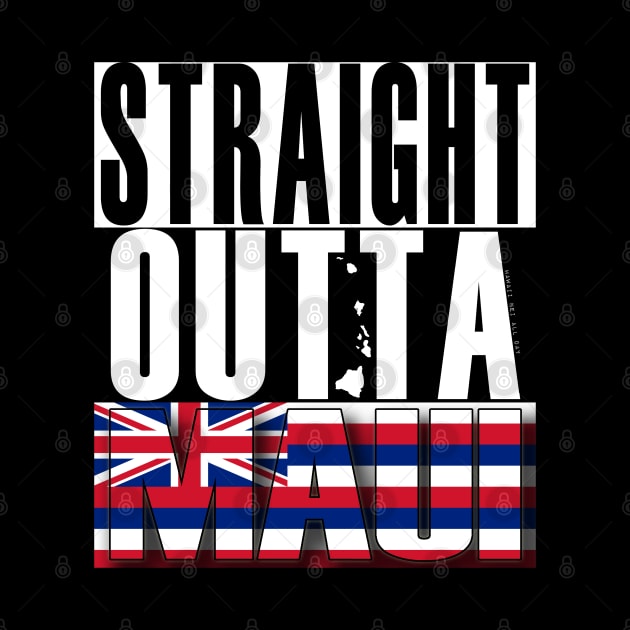 Straight Outta Maui Hawai'i State Flag by Hawaii Nei All Day by hawaiineiallday