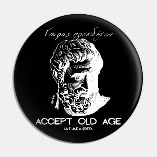 Accept old age and live like a Greek ,apparel hoodie sticker coffee mug gift for everyone Pin