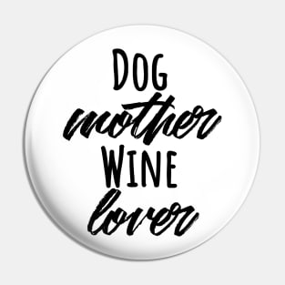 Dog mother wine lover T-shirt Pin