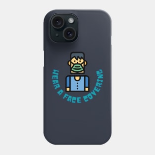 Wear A Face Covering! Phone Case