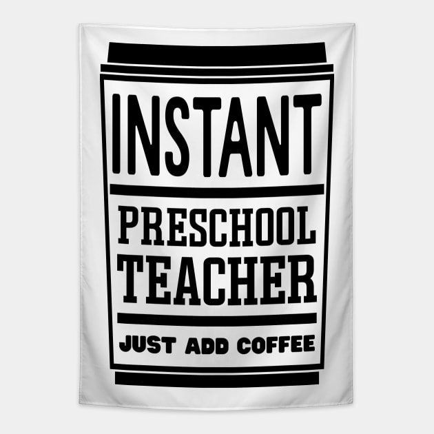 Instant preschool teacher, just add coffee Tapestry by colorsplash