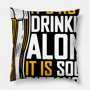 It's Not Drinking Alone It Is Social Distancing Pillow