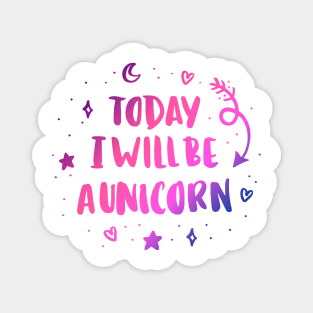 Today i will be a unicorn Magnet