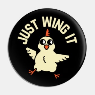 Just Wing It Funny Chicken Pin