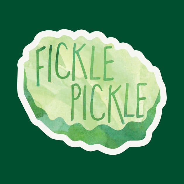 Fickle Pickle - funny saying by Shana Russell