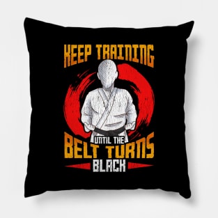 Cute Keep Training Until The Belt Turns Black MMA Pillow