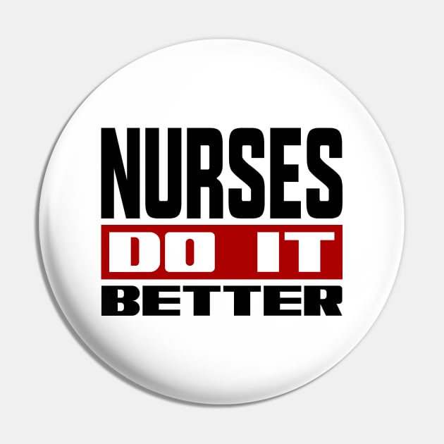 Nurses do it better Pin by colorsplash