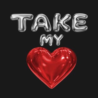 Take My Heart! T-Shirt