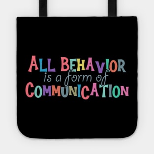 All Behavior Is A Form Of Communication - behavior therapist Tote