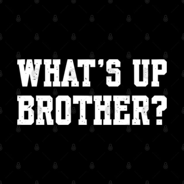 Sketch Streamer Whats Up Brother by Shopinno Shirts