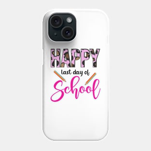 Funny Happy Last Day of School Hilarious Gift Idea for teacher Phone Case