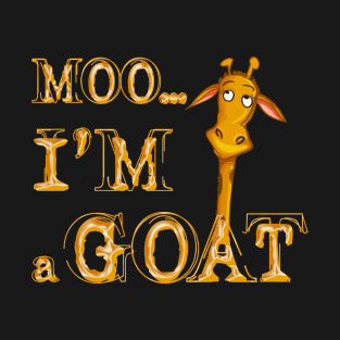 Moo I'm a Goat Funny Giraffe T-Shirt