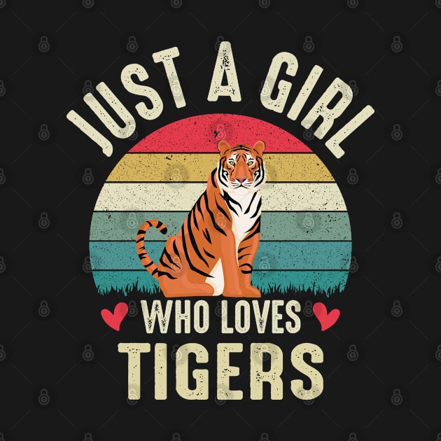 Just A Girl Who Loves TIGERS Cool TIGER Lovers by Donebe