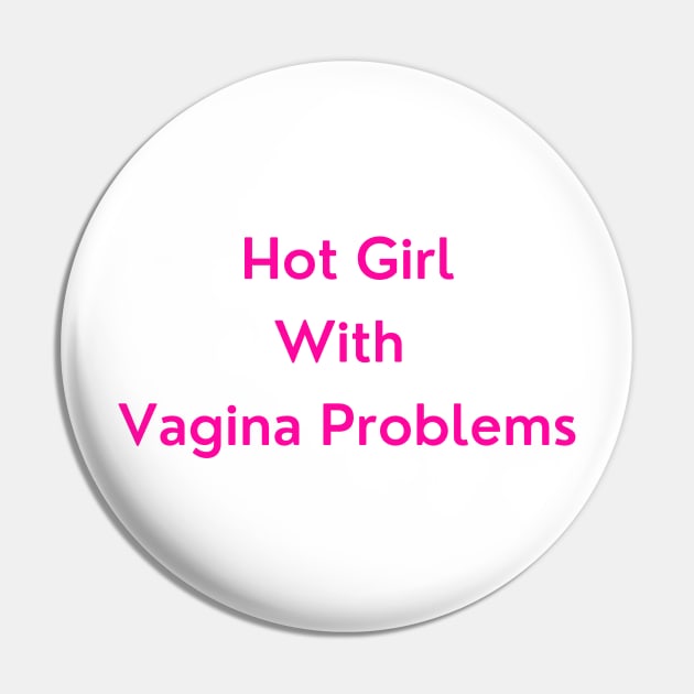 Hot Girl with Vagina Problems (pink version) Pin by erinrianna1