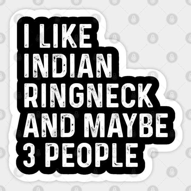 I Like Indian Ringneck And Maybe 3 People Birds Lover Funny Gift - Indian Ringneck - Sticker | TeePublic I Like Indian Ringneck And Maybe 3 People Birds Lover Funny Gift - Indian Ringneck - Sticker | TeePublic