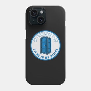 If You Need Me I&#39;ll Be In My Office Phone Case