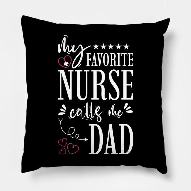 My Favorite Nurse Calls Me Dad Pillow by Tesszero