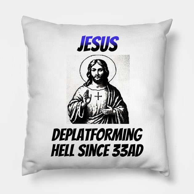 Jesus: Deplatforming Hell Since 33AD Pillow by happymeld