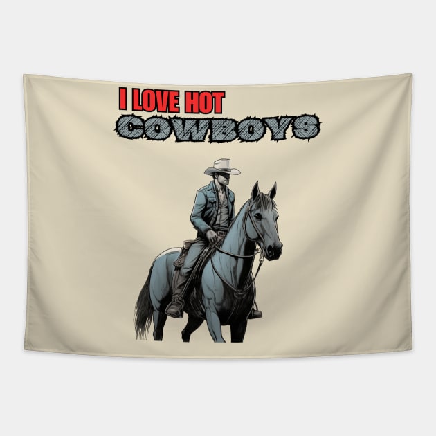 I Love Hot Cowboys Tapestry by FrogandFog