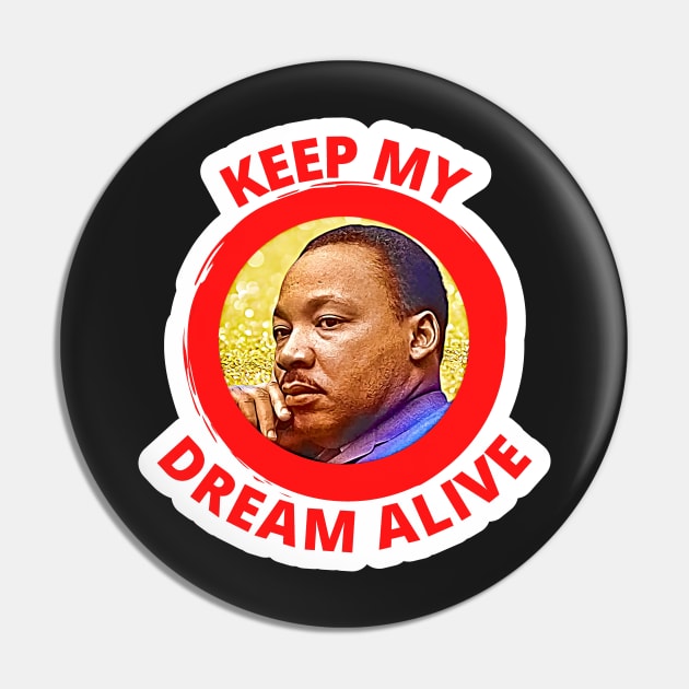 Reverend Martin Luther King Keep My Dream Alive Pin by BubbleMench