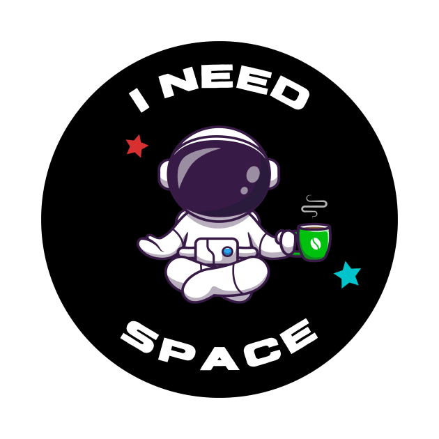 I need space by Khaydesign