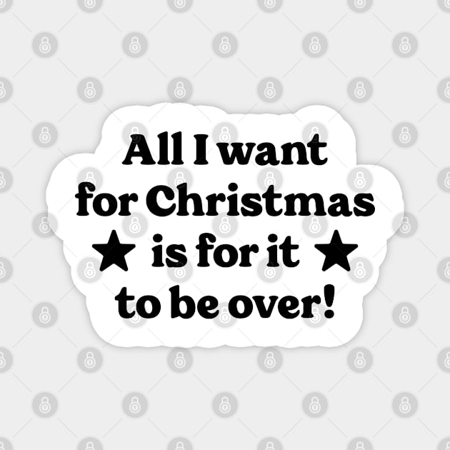 All I want for Christmas is for it to be over! Magnet by Emma