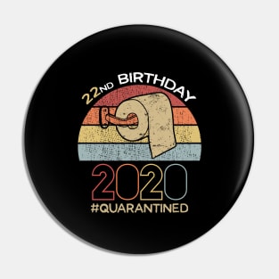 22nd Birthday 2020 Quarantined Social Distancing Funny Quarantine Pin