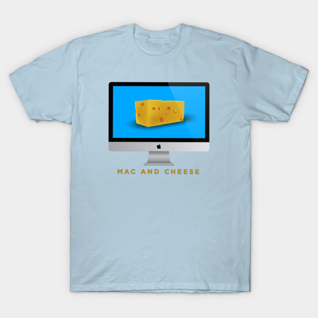 Discover Mac and Cheese - Macintosh - T-Shirt