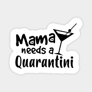 Mama Needs A Quarantini | Homeschool Mom Social Distancing Gift | Quarantine Gift | Funny Mom Gift | Mom Quarantine Magnet